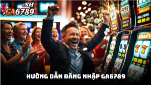 Hướng dẫn đăng nhập GA6789 chỉ trong 3 bước đơn giản